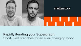 Rapidly iterating your supergraph: Short-lived branches for an ever-changing world