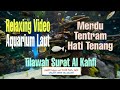 Video Relaksasi Aquarium | Tilawah Merdu Surat al Kahfi by Syaikh Muhammad Ra&#39;d al Kurdy
