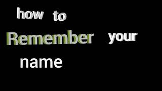 how to remember your name (remade)