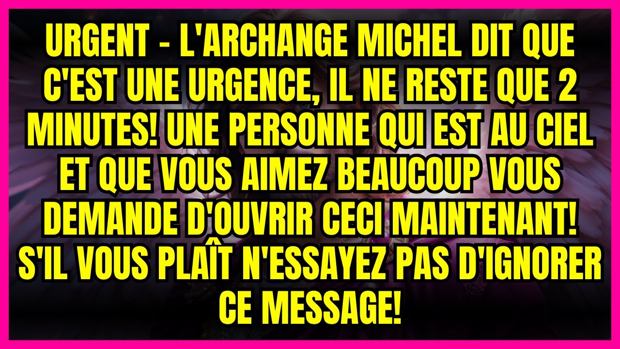 ⭐ URGENT - L'ARCHANGE MICHEL DIT QUE C'EST UNE URGENCE, IL NE RESTE QUE 2 MINUTES! UNE PERSONNE...