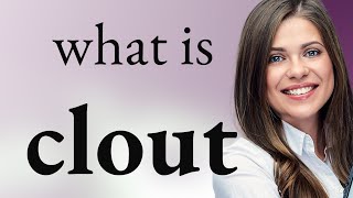 Famous Clout • meaning of CLOUT Profile