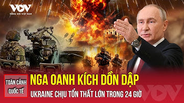Toàn cảnh quốc tế sáng 6/12: Nga dội hỏa lực, Kiev thiệt hại nặng nề trên toàn chiến tuyến | VOV