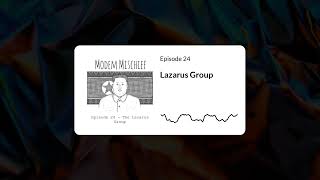 Lazarus Group. North Korea's State Sponsored Hackers