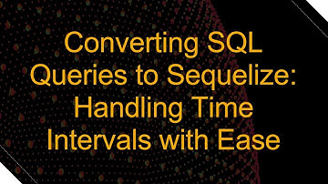 Converting SQL Queries to Sequelize: Handling Time Intervals with Ease