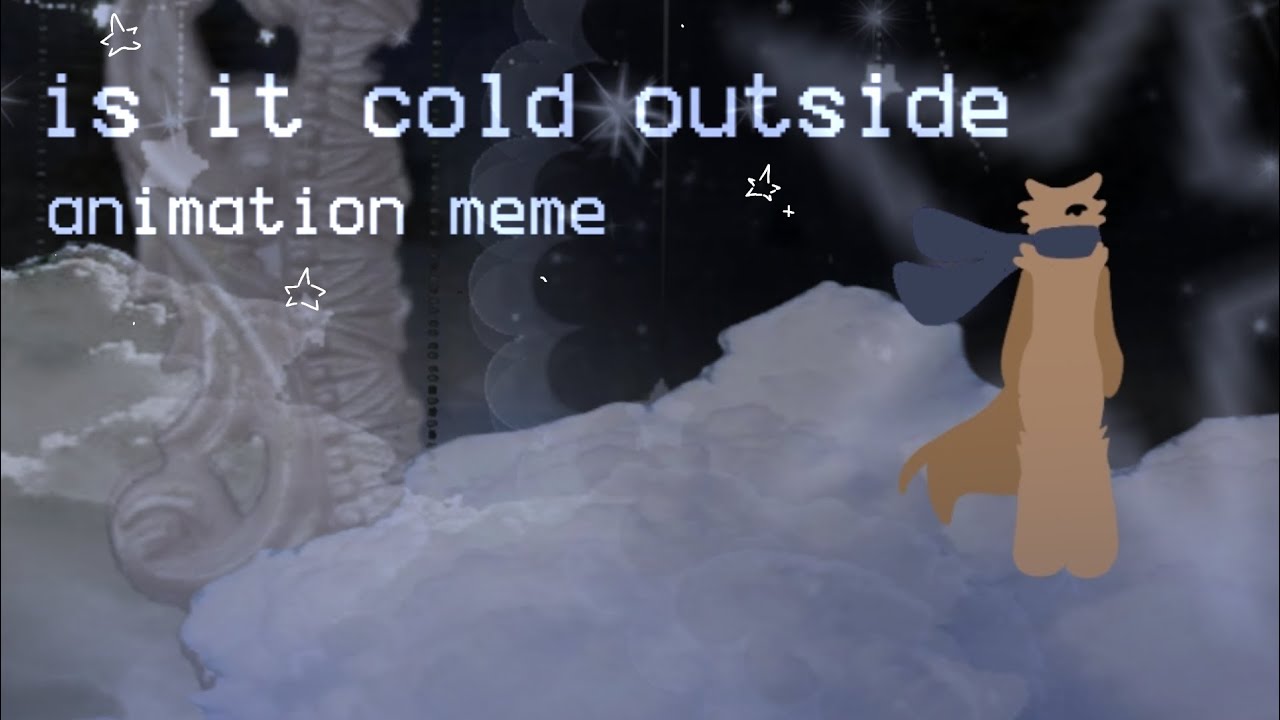 is it cold outside (animation meme) - YouTube