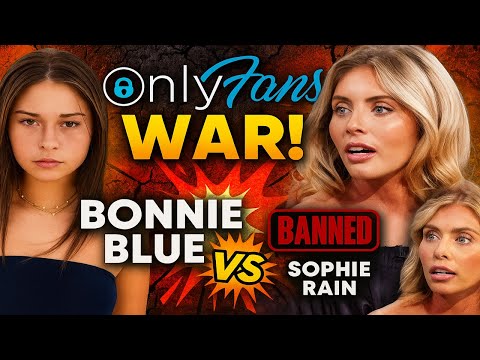Bonnie Blue Kicked Off OnlyFans – Sophie Rain Speaks Out