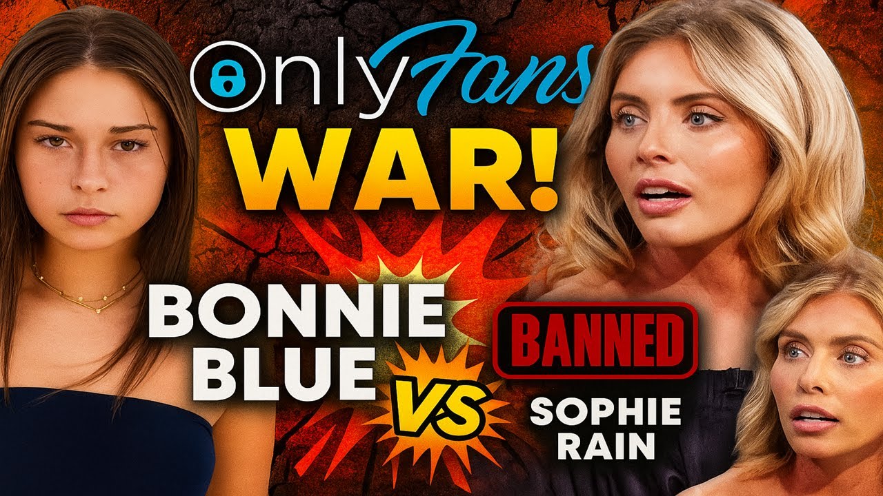 Bonnie Blue Kicked Off OnlyFans – Sophie Rain Speaks Out