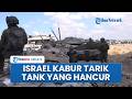Tentara Israel Mundur dan Tarik Tank-tank yang Hancur Terbakar seusai Kena Bom Rakitan Hizbullah