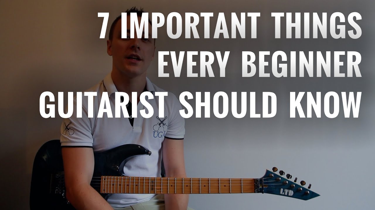 7 Important Things EVERY Beginner Guitarist Should Know! - YouTube