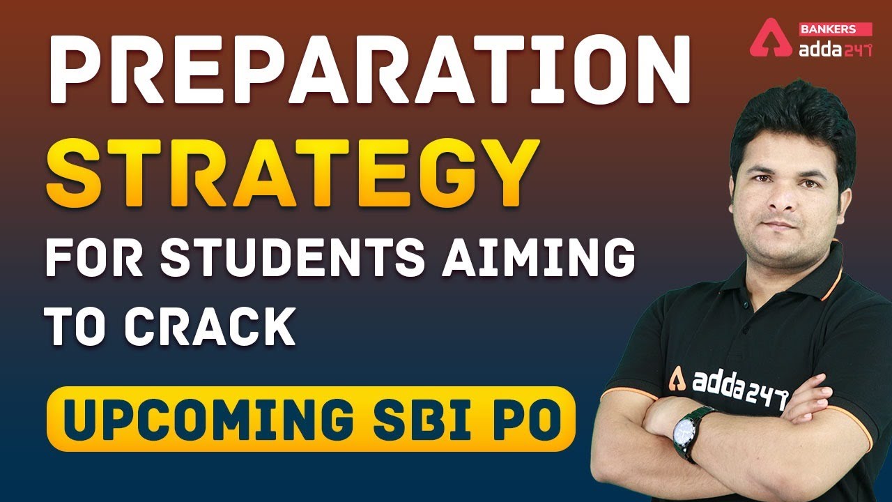 Preparation Strategy For Students Aiming To Crack Upcoming SBI PO 2021