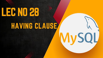 MySql Database | Having Clause || Lecture No 28