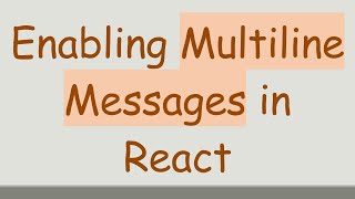 Enabling Multiline Messages in React