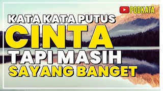 Kata Kata Putus Cinta Tapi Masih Sayang Banget