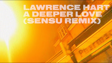 Lawrence Hart - A Deeper Love (Sensu Remix)