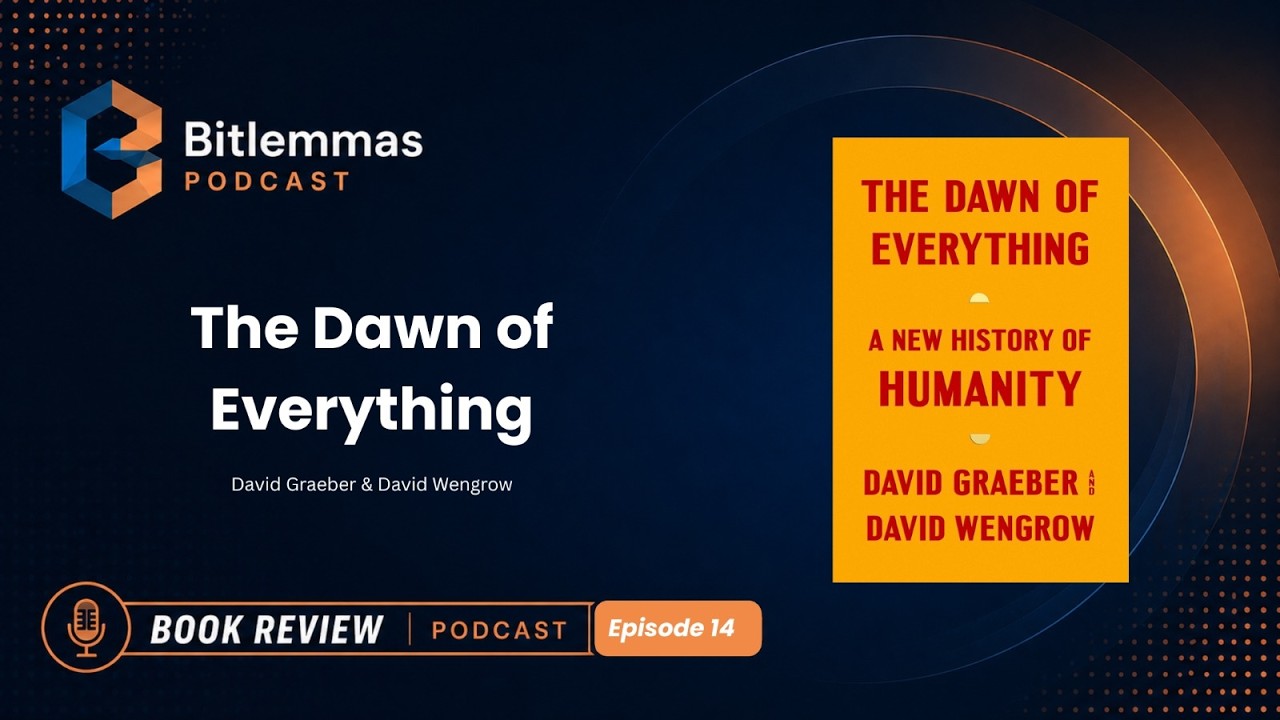 The Bitlemmas Podcast | Episode 14 | The Dawn of Everything