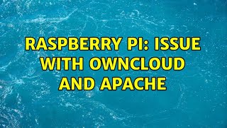 Raspberry Pi: Issue with owncloud and apache Content