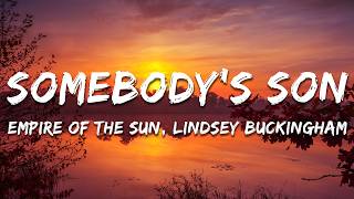 Empire of the Sun, Lindsey Buckingham - Somebody's Son (feat. Lindsey Buckingham) (Lyrics)
