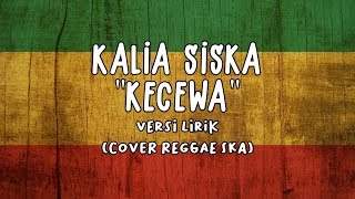 KECEWA - Sosok (versi Reggae) by Kalia Siska || (lirik video)