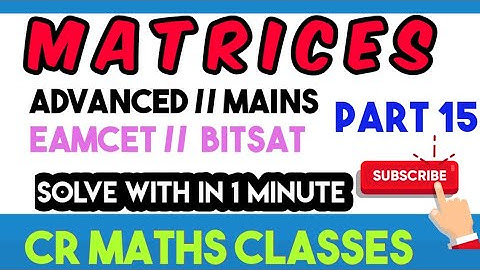 MATRICES part 15//Shortcut method //Advanced, Mains, Eamcet, Bitsat //INTER, CBSE //CR MATHS CLASS