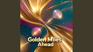 Golden Miles Ahead
