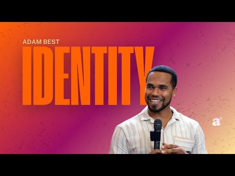 Identity | Adam Best | Acts Church