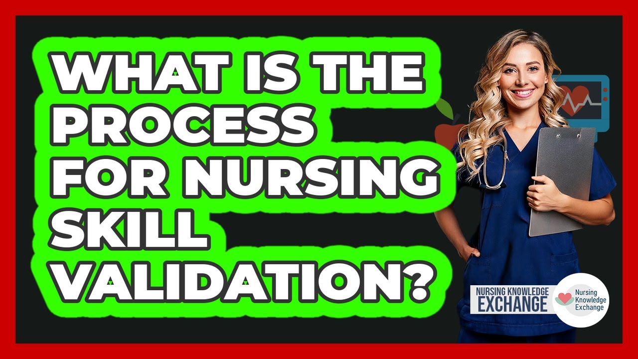 What Is The Process For Nursing Skill Validation?