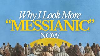 Why I Look More “Messianic” Now