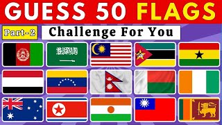 Guess 50 Flag In 3 Seconds ( Part-2) 🌍🚩 | Challenge For You | 50 Countries Flag Quiz
