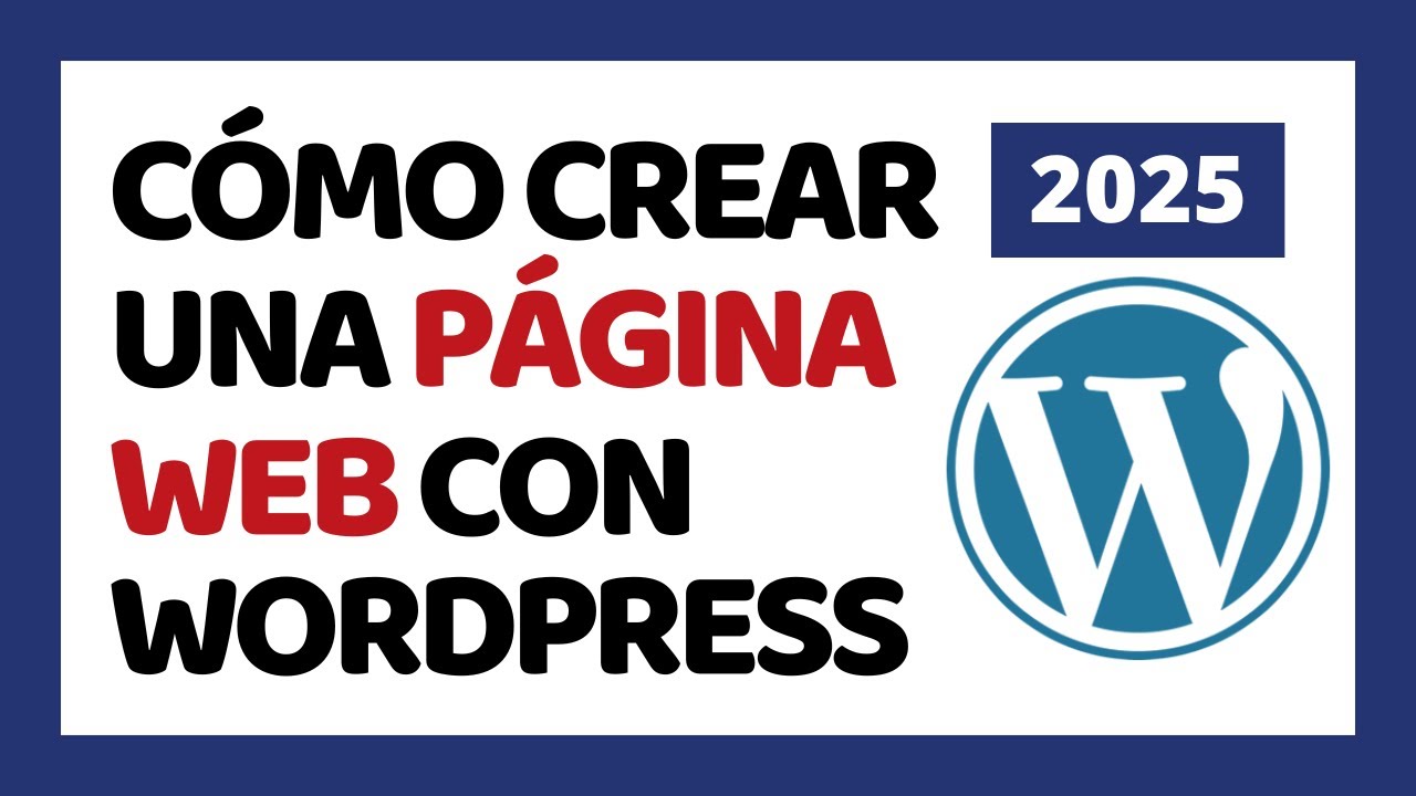 Cómo Crear Una Página Web en WordPress 2025 Tutorial Para Principiantes ...