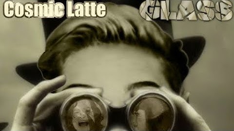 [Mashup] Cosmic Latte - Glass