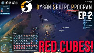 Dyson Sphere Program - Ep 2 Let's Get Some Red Cubes!