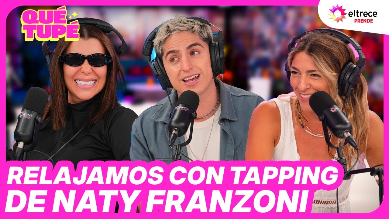 RELAJAMOS CON TAPPING DE NATY FRANZONI - QUÉ TUPÉ - Programa completo del 22/10/25