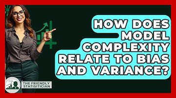 How Does Model Complexity Relate To Bias And Variance? - The Friendly Statistician