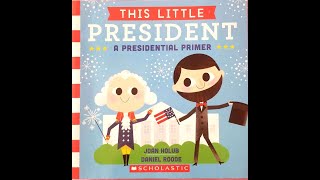 Read Aloud- This Little President: A Presidental Primer by Joan Holub