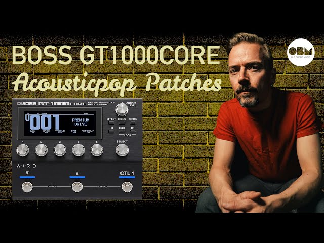 Patchmaking with the BOSS GT1000CORE - Acousticpop - YouTube 