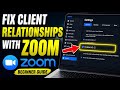 How to fix client relationships with Zoom - Beginner Guide