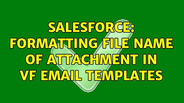 Salesforce: formatting File name of attachment in vf email templates (2 Solutions!!)