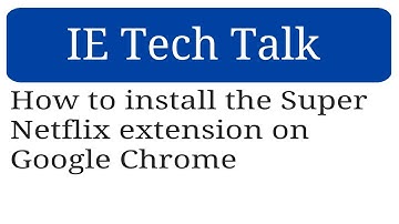 How to install the Super Netflix extension on Google Chrome