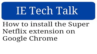 How to install the Super Netflix extension on Google Chrome