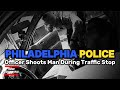 Philadelphia Police Officer Shoots Man During Traffic Stop