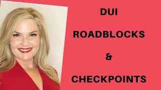 Dui checkpoints and roadblocks
