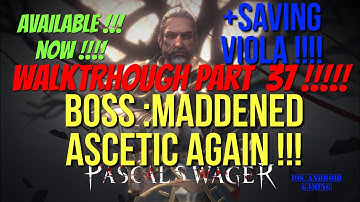 Pascal’s Wager :Walktrhough Part 37 !!! Maddened Ascetic Again !!! + Saving Viola !!!!! IOS Android!