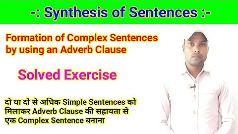 Synthesis of Sentences - Formation of Complex Sentences by using an Adverb Clause