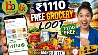 🛍️Big Basket ₹1110 Free Shopping 🛒 Big Basket Big Loot Offer Today 😱 Big Basket Free Loot Offer