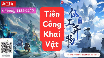 TIÊN CÔNG KHAI VẬT - TẬP 114 (CHƯƠNG 1131-1140) AUDIO | TÁC GIẢ: TÁC GIẢ CỔ CHÂN NHÂN | FULL DỊCH