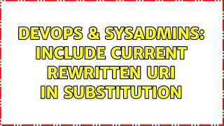 DevOps & SysAdmins: Include current rewritten URI in substitution