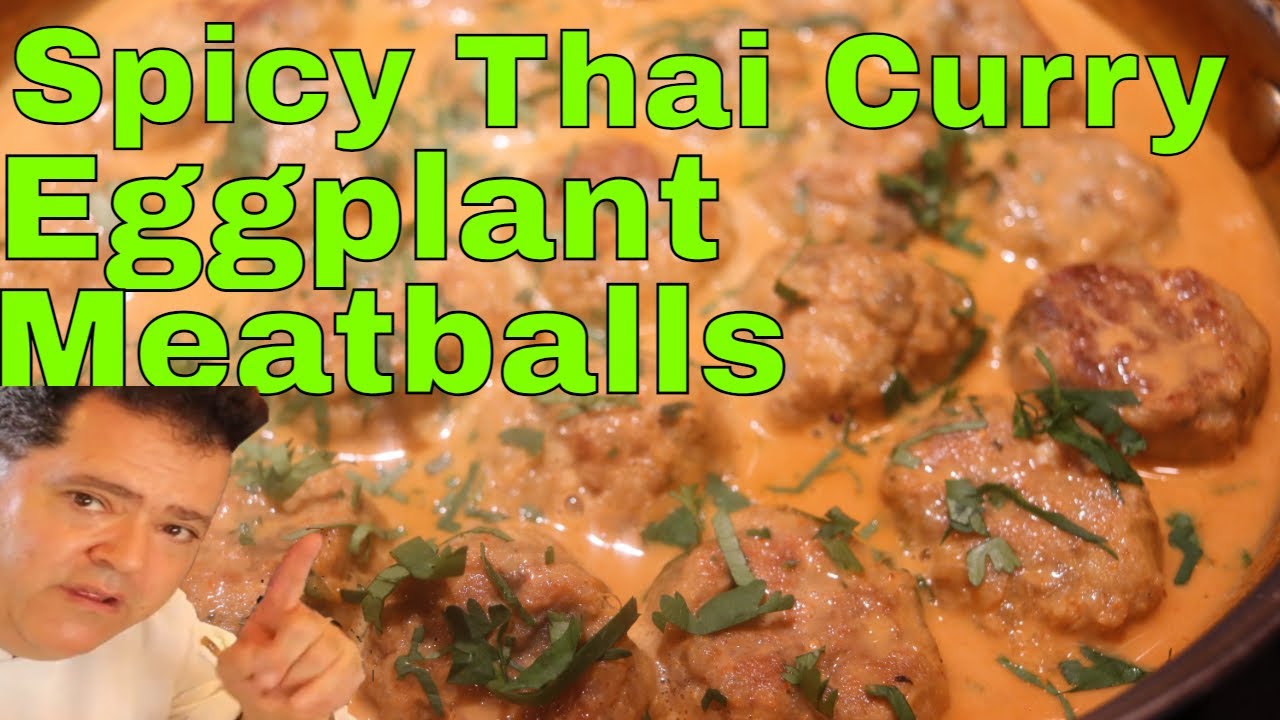 Spicy Thai Curry Eggplant Meatballs YouTube