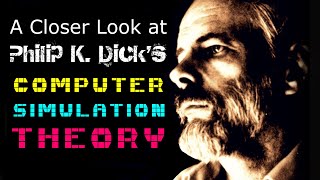 A Closer Look At SIMULATION THEORY of PKD Philip K Dick Matrix Mandela Effect Quantum Retrocausality