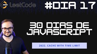 2622. Cache With Time Limit | 30 dias de JavaScript no Leetcode #17