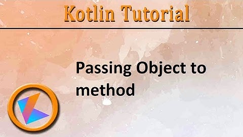 #103 Kotlin Tutorial | Passing Object to method
